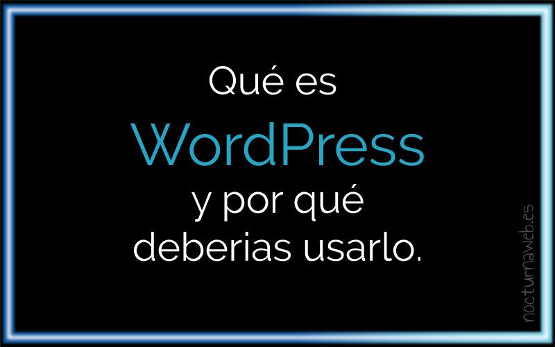 Qué es WordPress y por qué deberías usarlo