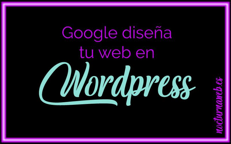 imagen con texto Google diseña tu web en Wordpress