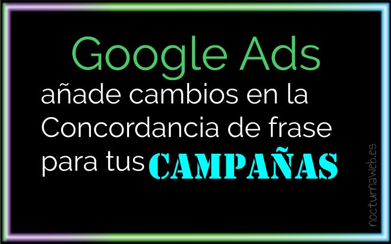 Google Ads y la concordancia de frase