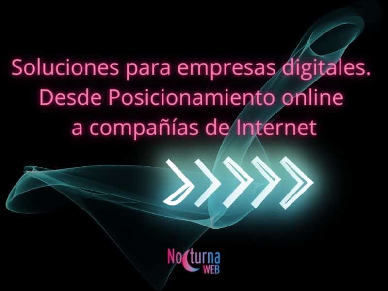 Soluciones para empresas digitales. Desde Posicionamiento online a compañías de Internet